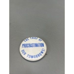 Procrastination The Thief Of Our Tomorrows Pinback Button Vintage